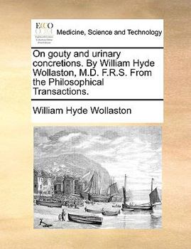 Paperback On Gouty and Urinary Concretions. by William Hyde Wollaston, M.D. F.R.S. from the Philosophical Transactions. Book