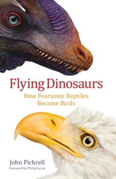 Hardcover Flying Dinosaurs: How Fearsome Reptiles Became Birds Book