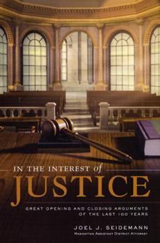 Hardcover In the Interest of Justice: Great Opening and Closing Arguments of the Last 100 Years Book