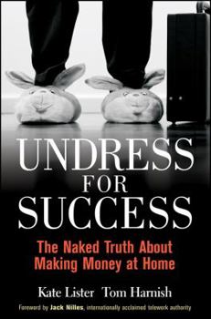 Hardcover Undress for Success: The Naked Truth about Making Money at Home Book