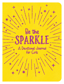 Imitation Leather Be the Sparkle: A Devotional Journal for Girls Book