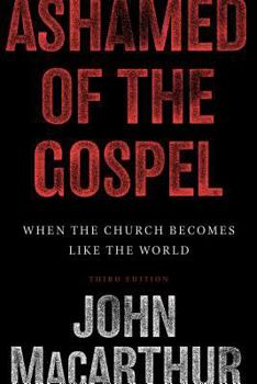 Hardcover Ashamed of the Gospel: When the Church Becomes Like the World Book