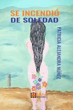 Se incendió de soledad (Spanish Edition)