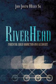 Paperback RiverHead: Parental Child Abduction and Recovery Book