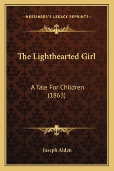 Paperback The Lighthearted Girl: A Tale For Children (1863) Book