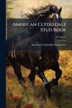 Paperback American Clydesdale Stud Book; Volume 11 Book