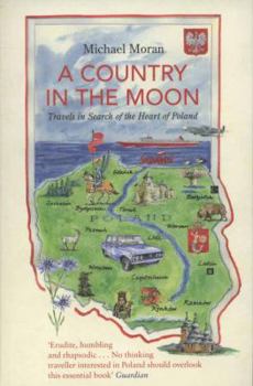 Paperback A Country in the Moon: Travels in Search of the Heart of Poland Book