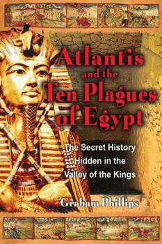 Paperback The Atlantis and the Ten Plagues of Egypt: The Secret History Hidden in the Valley of the Kings Book