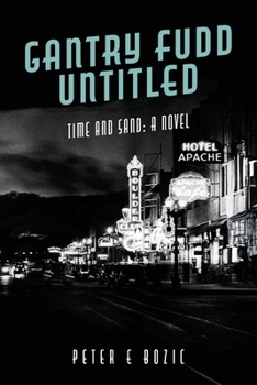 Paperback Gantry Fudd Untitled: Time and Sand: A Novel Book