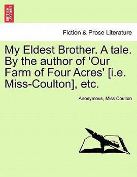 Paperback My Eldest Brother. a Tale. by the Author of 'Our Farm of Four Acres' [I.E. Miss-Coulton], Etc. Book