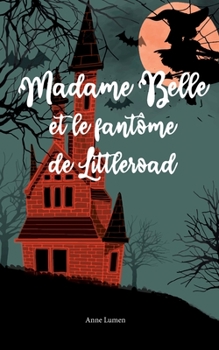 Paperback Madame Belle et le fantôme de Littleroad [French] Book