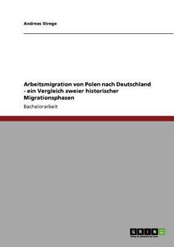 Paperback Arbeitsmigration von Polen nach Deutschland: Ein Vergleich zweier historischer Migrationsphasen [German] Book