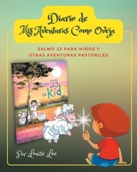Diario de Mis Aventuras Como Oveja: Salmo 23 Para Niños y Otras Aventuras Pastoriles (Spanish Edition)
