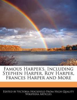 Famous Harper's, Including Stephen Harper, Roy Harper, Frances Harper and More