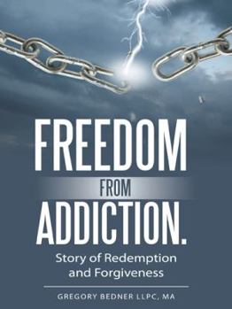 Paperback Freedom from Addiction.: Story of Redemption and Forgiveness Book