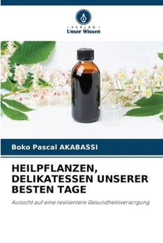 Heilpflanzen, Delikatessen Unserer Besten Tage