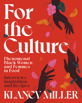 Hardcover For the Culture: Phenomenal Black Women and Femmes in Food: Interviews, Inspiration, and Recipes Book