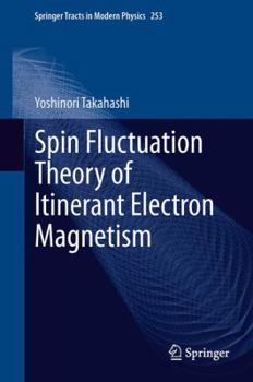 Paperback Spin Fluctuation Theory of Itinerant Electron Magnetism Book