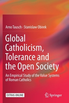 Paperback Global Catholicism, Tolerance and the Open Society: An Empirical Study of the Value Systems of Roman Catholics Book