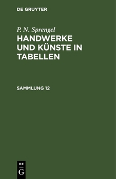 Hardcover P. N. Sprengel: Handwerke Und Künste in Tabellen. Sammlung 12 [German] Book