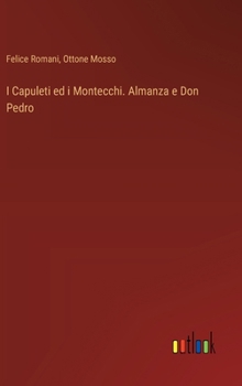 Hardcover I Capuleti ed i Montecchi. Almanza e Don Pedro [Italian] Book