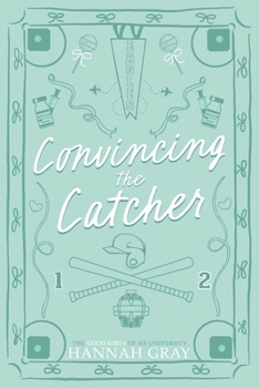 Convincing the Catcher: Alternate Edition (The Good Girls of NE University)