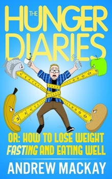 Paperback The Hunger Diaries, or: How to Lose Weight Fasting and Eating Well Book