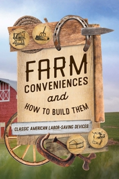 Paperback Farm Conveniences and How to Build Them: Classic American Labor-Saving Devices Book
