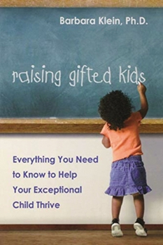 Paperback Raising Gifted Kids: Everything You Need to Know to Help Your Exceptional Child Thrive Book
