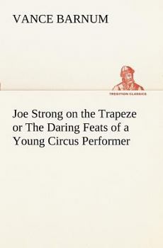 Paperback Joe Strong on the Trapeze or The Daring Feats of a Young Circus Performer Book