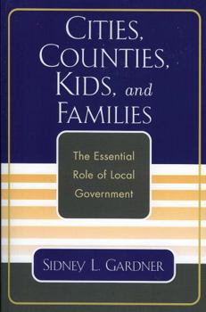 Paperback Cities, Counties, Kids, and Families: The Essential Role of Local Government Book