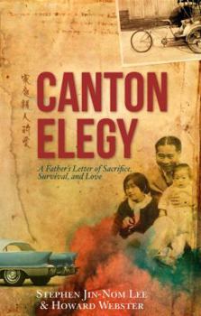 Hardcover Canton Elegy: A Father's Letter of Sacrifice, Survival and Love Book