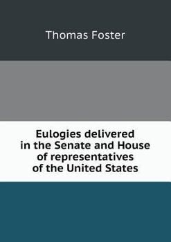 Paperback Eulogies Delivered in the Senate and House of Representatives of the United States Book