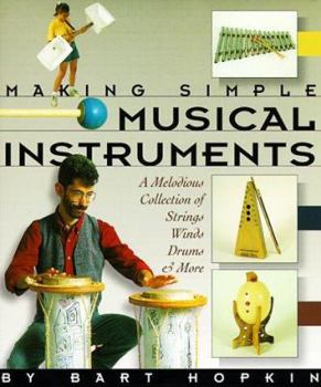 Hardcover Making Simple Musical Instruments: A Melodious Collection of Strings, Winds, Drums and More Book