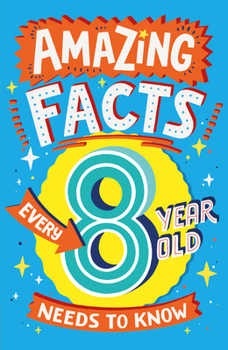 Paperback Amazing Facts Every 8 Year Old Needs to Know Book