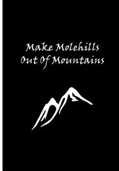 Paperback Make Molehills Out Of Mountains: Collectible Notebook Book
