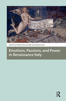 Hardcover Emotions, Passions, and Power in Renaissance Italy Book