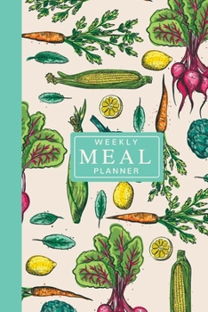 Paperback Weekly Meal Planner: 52 Week Food Journal; Planning Pages With Shopping Lists; Vegetables Art Book