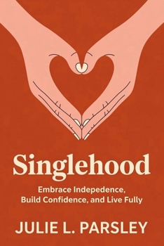 Paperback Singlehood: Embrace Independence, Build Confidence, and Live Fully Book