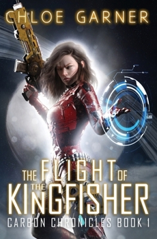 The Flight of the Kingfisher (Carbon Chronicles) - Book #1 of the Carbon Chronicles