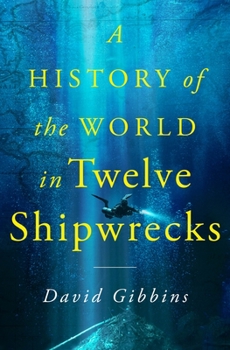 Hardcover A History of the World in Twelve Shipwrecks Book