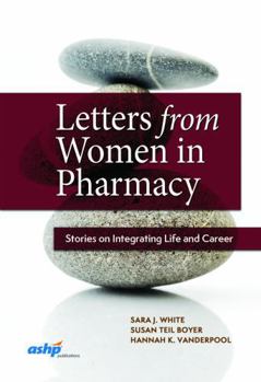 Paperback Letters from Women in Pharmacy: Stories on Integrating Life and Career Book