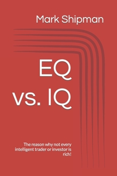 Paperback EQ vs. IQ: The reason why not every intelligent trader or investor is rich! Book