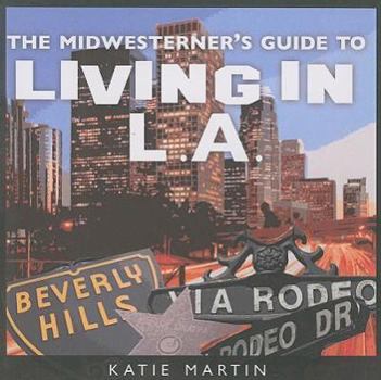 Paperback The Midwesterner's Guide to Living in L.A. Book