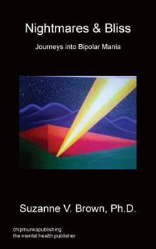 Paperback Nightmares & Bliss - Journeys Into Bipolar Mania Book