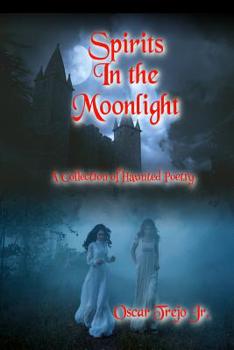 Paperback Spirits in the Moonlight: A Collection of Haunted Poetry Book