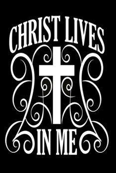 Christ lives in me: Notebook graph paper 120 pages 6x9 perfect as math book, sketchbook, workbook and diary evangelics, katholics and other believer