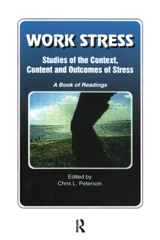 Work Stress: Studies of the Context, Content and Outcomes of Stress a Book of Readings (Policy, Politics, Health, and Medicine Series)