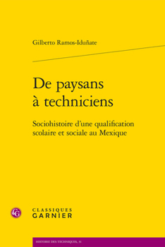 Paperback de Paysans a Techniciens: Sociohistoire d'Une Qualification Scolaire Et Sociale Au Mexique [French] Book