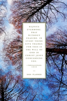 Rejoice evermore. Pray without ceasing. In every thing give thanks: for this is the will of God in Christ Jesus concerning you1 Thessalonians 5:16-18: ... (Christian Planners, Organizers & Diaries)